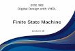 Finite State Machine - California State University ...vvakilian/CourseECE322/... · Finite state machine Stephen Brown and Zvonko Vranesic, Fundamentals of Digital Logic with VHDL