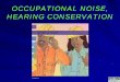 OCCUPATIONAL NOISE, HEARING CONSERVATIONnycosh.org/wp-content/uploads/2014/10/noise-hearing-conservation-1210.pdfSometimes, overexposure to loud noise can trigger ringing or other