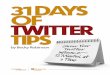31 Days of TwiTTer Tips - weavinginfluence.com · This guide will help you use Twitter to build your presence online. The tips will be critical to you if you are brand new to Twitter
