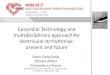 Epicardial Technology and multidisciplinary approach for ...ecc-conference.com/1/mam2017/mam2017-d2-s10-4-Alfieri.pdf · multidisciplinary approach for Ventricular Arrhythmias: present