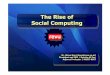 The Rise of Social Computing · • Based on the wisdom of crowds – Recommend products to each other – What to buy and which ones have the most buzz • 80% of online shopping