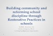 Building community and reforming school discipline through ...njpsa.org/documents/pdf/AnneGregorypresentation... · Restorative Approach • Focuses on relationships • Gives voice