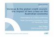 Varanus& the global credit crunch: the impact of …...2008/11/12  · Varanus& the global credit crunch: the impact of two crises on the Australian economy Presentation to a CEDA
