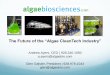 The Future of the “Algae CleanTech Industry” · •Renewable source of plant-based alternative energy ... supplements unlike mercury-contaminated fish oil. •Future: carotenoids;