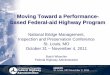 Moving Toward a Performance- based Federal-aid Highway … · Moving Toward a Performance-based Federal-aid Highway Program National Bridge Management, Inspection and Preservation