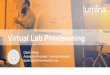 Virtual Lab Provisioning€¦ · Cloud Network Lab Use Cases - Staging infrastructure for internal education/experimentation - New engineers can be onboarded easily and grasp the