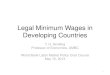 Legal Minimum Wages in Developing Countries Minimum Wages in... · PDF file minimum wage • some countries have multiple minimum wages that reach high into the wage distribution