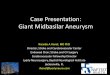 Case Presentation: Giant Midbasilar Aneurysm · Case Presentation: Giant Midbasilar Aneurysm Ricardo A Hanel, MD PhD Director, Stroke and Cerebrovascular Center Endowed Chair, Stroke