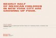 Nearly half of MexicaN chilDreN iN New y ork city are ... · From 1990–2010, the population of New York City grew over 12 percent, from nearly 7.3 million to nearly 8.2 Policy Brief