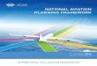NATIONAL AVIATION PLANNING FRAMEWORK...06 raft 2. The State National Aviation Planning Framework 2.1 Overview Strategic planning for aviation is an inclusive process that should consider