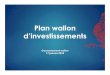 Plan wallon investissement - Accueil | Gouvernement wallon · PDF file

Microsoft PowerPoint - Plan wallon investissement Author: pbievez Created Date: 1/17/2018 4:28:45 PM