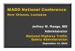 MADD National Conference€¦ · MADD National Conference New Orleans, Louisiana Jeffrey W. Runge, MD Administrator National Highway Traffic Safety Administration September 12, 2003