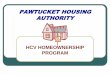 PAWTUCKET HOUSING AUTHORITY · FIRST-TIME HOMEBUYER To qualify as a “first-time homebuyer” the family may NOT include: • Any person who has owned interest in part or whole of
