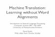 Machine Translation: Learning without Word Alignmentsdasmith/inlp/lect21-cs585.pdf · -Named Entity Tagging/Transliteration-Morphological Analysis - Analyze a word to its root form