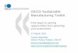 OECD Sustainable Manufacturing Toolkit · OECD Sustainable Manufacturing Toolkit First steps to seizingFirst steps to seizing opportunities from greening your businesses 17 March