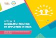 A View of Childcare Facilities by Employers in India · 4 A view of childcare facilities by employers in India Contents Foreword - Ester Martinez & Priya Krishnan 5 Introduction 6