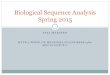 Biological Sequence Analysis Spring 2015 · In addition to learning what tools are used in biological sequence analysis, we aim at in depth understanding of the principles leading