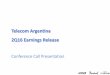 Telecom Argentina 2Q16 Earnings Release€¦ · This presentation is based on audited financial statements and may include statements that could constitute forward-looking statements,