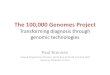 The 100,000 Genomes Project - Diagnostics North East · PDF file 100,000 Genomes Project • Focussed only on whole genome sequencing • Rare disease sub-project exploring increased