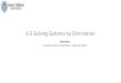 6.3 Solving Systems by Elimination - Learning Resource Center · 2018-03-28 · 6.3 Solving Systems by Elimination Objectives: To solve a system of equations using elimination. Steps
