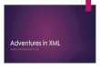 Adventures in XML - GitHub Pages · XML DOM DOM = Document Object Model Defines a standard for accessing and manipulating documents XML DOM How to get, change, add, and delete XML
