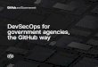 DevSecOps for government agencies, the GitHub way · application testing verify that your code and mission stay secure. Shipping software that’s more secure doesn’t mean sacrificing