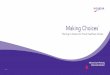 Making Choices - WellStar Health System · 2016-08-30 · Perhaps one of the most important choices facing you is your choice for future medical care. Who decides when enough is enough?