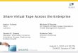 Share Virtual Tape Across the Enterprise€¦ · 10/06/2008  · Share Virtual Tape Across the Enterprise Arthur Tolsma CEO Luminex Dennis R. Drewry Manager, Information Systems,