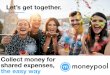 Let’s get together. · 2020-05-25 · Let’s get together. Collect money for shared expenses, the easy way. Strictly confidential Problem 2 • We’ve spoken to more than 2,000