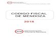CODIGO FISCAL DE MENDOZA 2018Código Fiscal de la Provincia de Mendoza - 2018 LIBRO PRIMERO: PARTE GENERAL TITULO I NORMAS DE ADMINISTRACIÓN FISCAL CAPITULO I PRINCIPIOS GENERALES