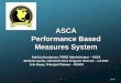 ASCA Performance Based Measures System · 12/05/2016  · Performance Based Measures System • PBMS was established by ASCA to enable agencies to: • Measure agency and facility