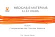 MEDIDAS E MATERIAIS ELÉTRICOS€¦ · – Elementos de circuitos elétricos • Resistores • Fonte . Elementos dos circuitos elétricos • Circuitos elétricos compostos por dispositivos