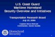 U.S. Coast Guard Maritime Homeland Security Overview and ...€¦ · “Sectorized” Legacy Units. 4 ... Puget Sound Maritime Security Priorities ... – Puget Sound Operations Planning