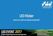 LED Flicker – where we are with test methods and standards? · Why do LED’s Flicker • It’s the drivers job to provide a nice constant current • Electric NOISE -> LED ->