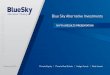 Blue Sky Alternative Investments - ASX · This presentation has been prepared by Blue Sky Alternative Investments Limited (‘Blue Sky’). The information in this presentation is