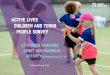 active lives children and young people survey€¦ · Welcome to the second part of the Active Lives Children and Young People Survey year 1 results. This report represents the richest