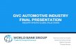GVC AUTOMOTIVE INDUSTRY FINAL PRESENTATION Automotive... · PDF file FINAL PRESENTATION. INDUSTRY-SPECIFIC GLOBAL VALUE CHAINS STRATEGIC SEGMENTATION. Analysing the “Automotive”