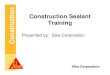Construction Sealant Training - Sika...Construction Sika Corporation Introduction • Sealants have been in use for many hundreds of years. The Tower of Babel was reportedly built