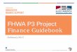 FHWA P3 Project Finance Guidebook · Limits exposure in the case of bankruptcy Finances only project activities ... TIFIA has been involved in almost all major US greenfield P3s and