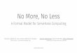 No More, No Less€¦ · A gentle introduction to “serverless”... Monolith Microservices Serverless provisioned, pay-per-deployment on-demand, pay-per-execution
