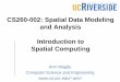 CS260-002: Spatial Data Modeling and Analysis Introduction ...amr/courses/18SCS260/slides/CS260-002_03_Intro… · Cool computer technology..!! Can I use it in my application Oh..!!
