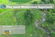 A vision for a more resilient Iowa The Iowa Watershed Approach · IIHR is a unit of the ... Recovery Enhancement Fund (DREF) to 13 states in response to flood mitigation efforts Iowa