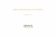Microservices on AWS...In this whitepaper, we summarize the common characteristics of microservices, talk about the main challenges of building microservices, and describe how product