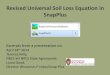Revised Universal Soil Loss Equation in SnapPlus€¦ · Standardize – RUSLE2 soil loss goes up to 3.8 T/a/yr Small differences due to SnapPlus RUSLE2 is v.2 Rotational Soil Loss