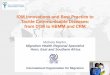 IOM Innovations and Best Practice to Tackle Communicable ... · Tackle Communicable Diseases: from DTM to HBMM and CRM Michela Martini, Migration Health Regional Specialist Horn,