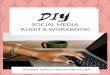 DIY Social Media Audit Workbook - OnlineDrea · 2017-05-04 · you through your next steps on social media. Whether you're setting up an account for the first time or whether you're