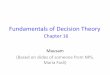 Fundamentals of Decision Theory - Indian Institute of ...mausam/courses/csl333/spring... · Maria Fasli) Decision Theory Good decisions: • based on reasoning • consider all available