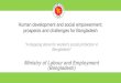 Ministry of Labour and Employment (Bangladesh)socialprotection.gov.bd/wp-content/uploads/2018/11/MoLE-Human... · Social security strategy under ministry of labour and employment