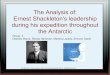 The Analysis of: Ernest Shackleton's leadership during his ...marshalackey.weebly.com/uploads/2/9/0/8/29087121/capstone_-_gro… · The Evaluation of Shackleton as a Leader Leadership