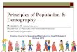 Principles of Population and Demography Demography: historical perspective Demography is the study of